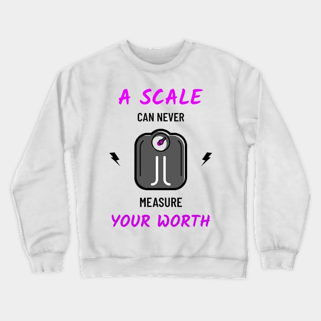 A scale can never measure your worth Crewneck Sweatshirt by BigtoFitmum27